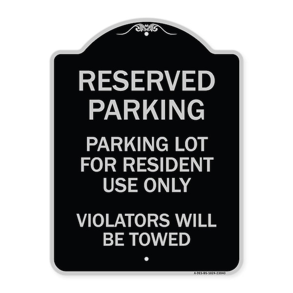 Reserved Parking Reserved Parking Lot for Resident Use Only Violators Will Be Towed, BS-1824-23040